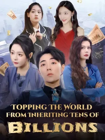 Topping The World From Inheriting Tens Of Billions