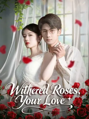 Withered Roses, Your Love