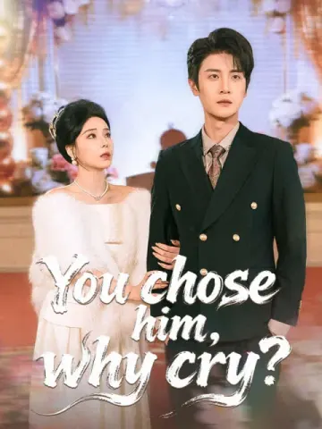 You chose him, why cry?