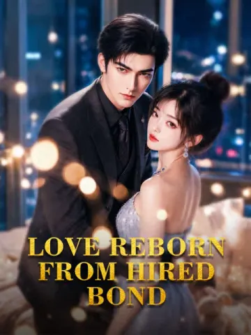 Love Reborn From Hired Bond
