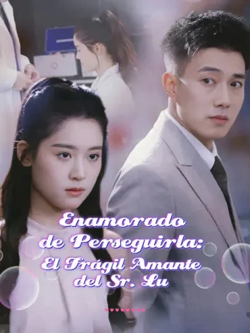 Enamorado de Perseguirla: El Frágil Amante del Sr. Lu