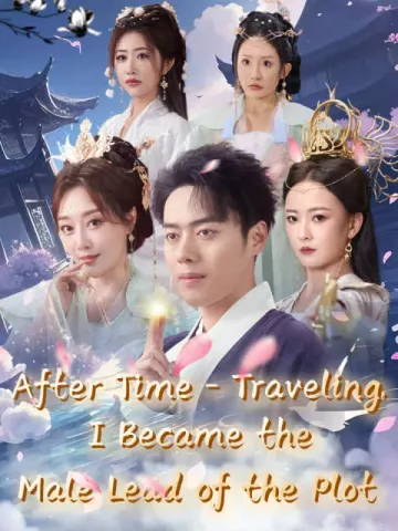 After Time - Traveling, I Became the Male Lead of the Plot