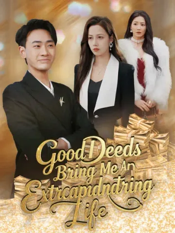 Good Deeds Bring Me An Extraordinary Life