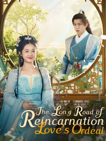 The Long Road of Reincarnation: Love’s Ordeal
