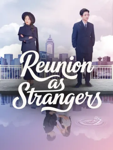 Reunion as Strangers