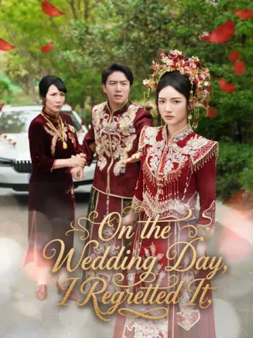 On the Wedding Day, I Regretted It