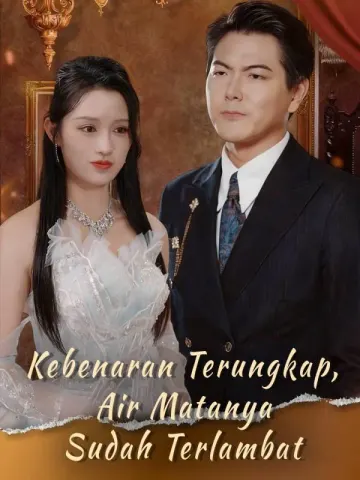 Kebenaran Terungkap, Air Matanya Sudah Terlambat
