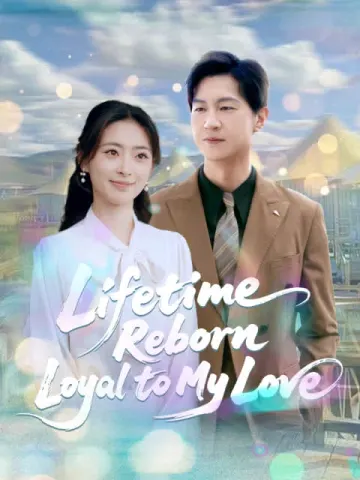 Lifetime Reborn, Loyal to My Love (English dubbed version)