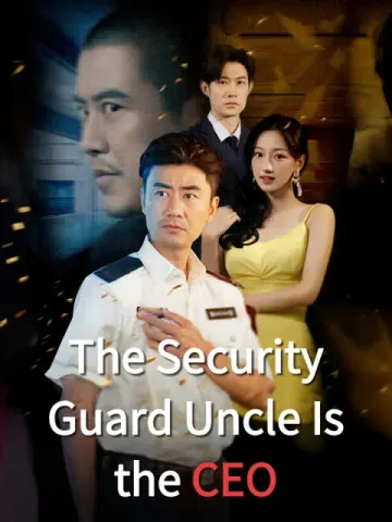 The Security Guard Uncle Is the CEO(English dubbed version)