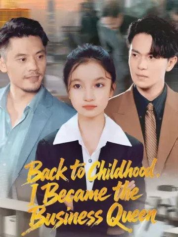 Back to Childhood, I Became the Business Queen(English dubbed version)