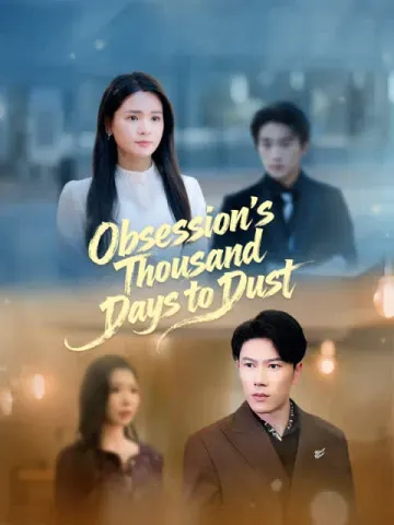 Obsession's Thousand Days to Dust