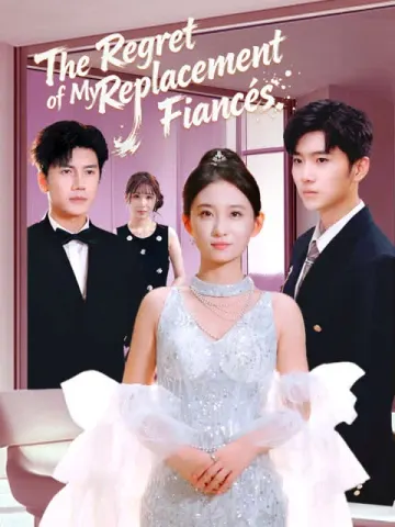 The Regret of My Replacement Fiancés(English dubbed version)