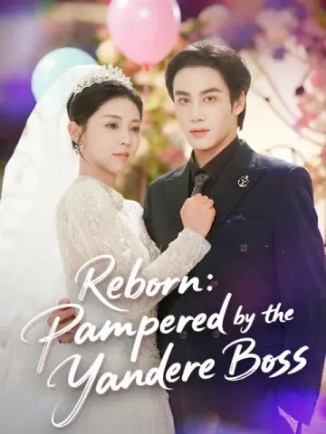 Reborn: Pampered by the Yandere Boss