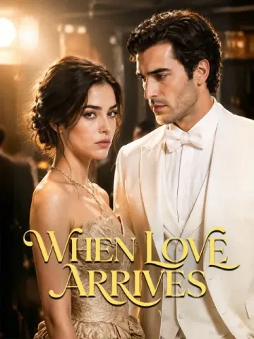 WHEN LOVE ARRIVES